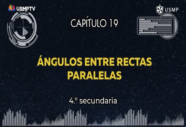 Capítulo N. ° 19 - Ángulos entre Rectas Paralelas